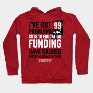 Red for Ed Indiana 99 Problems Cuts to Education Funding Hoodie